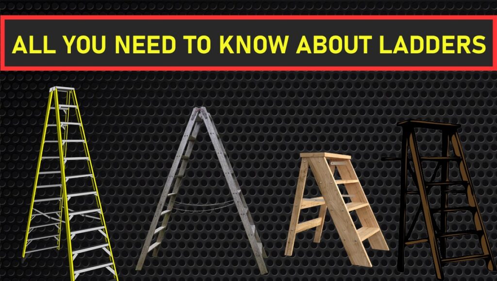 ALL YOU NEED TO KNOW ABOUT LADDERS