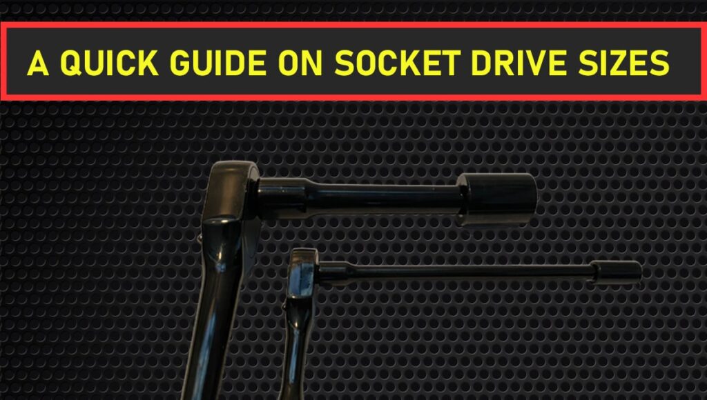 SOCKET DRIVE SIZE GUIDE